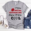 I was Social Distancing Before It was Cool! Funny Tee - Image 21