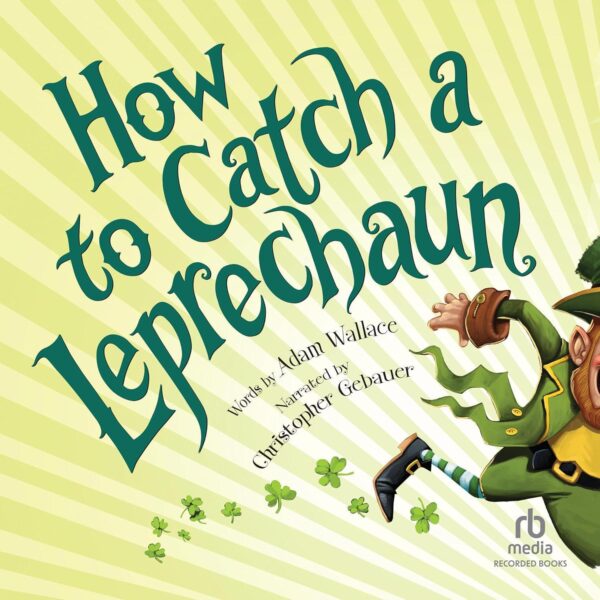 How To Catch A Leprechaun